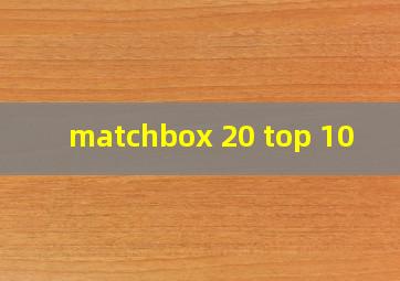  matchbox 20 top 10